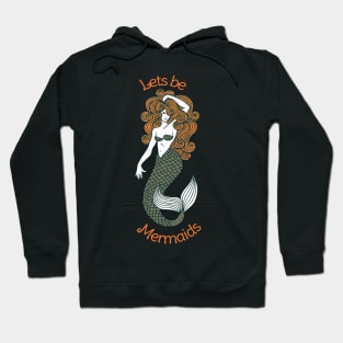 Lets be Mermaids Hoodie